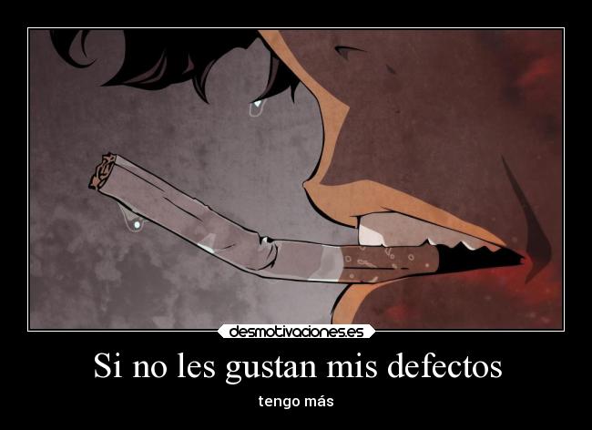 Si no les gustan mis defectos - tengo más