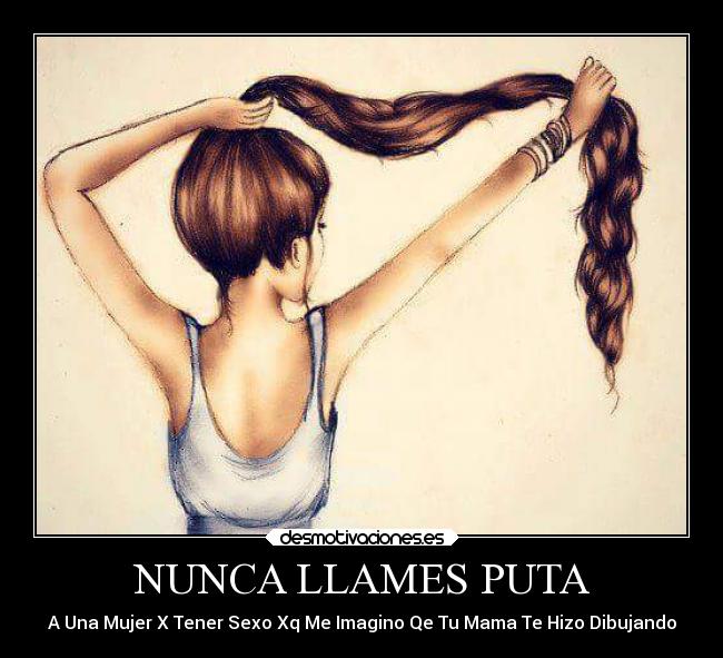 NUNCA LLAMES PUTA - 
