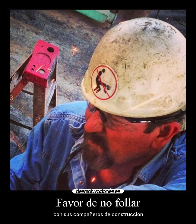Favor de no follar - con sus compañeros de construcción