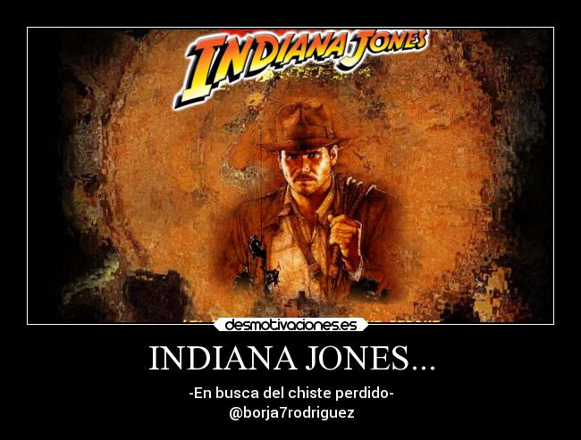 INDIANA JONES... -