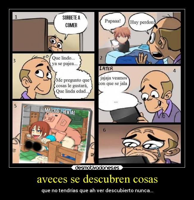 aveces se descubren cosas - que no tendrías que ah ver descubierto nunca...