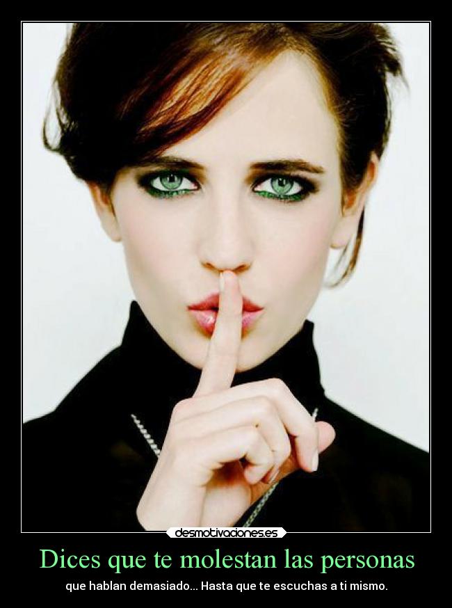 carteles cine actriz eva green molestan las personas que hablan mucho hasta escuchas mismo desmotivaciones