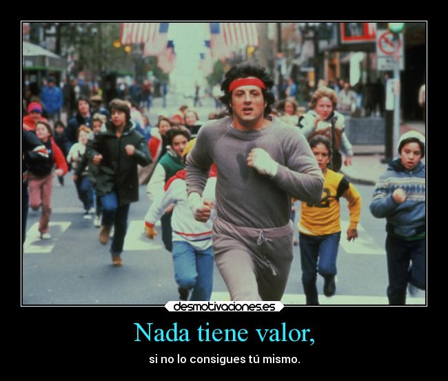 carteles cine rocky balboa entrenado nada tiene valor consigues mismo inspiracion full desmotivaciones