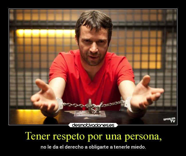 Tener respeto por una persona, - 