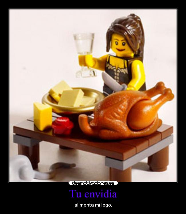 Tu envidia - alimenta mi lego.
