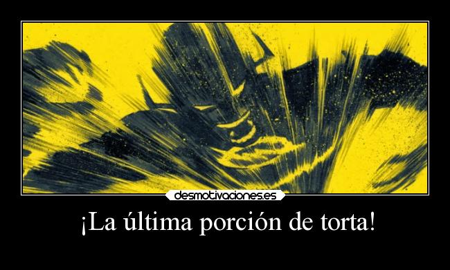 ¡La última porción de torta! - 