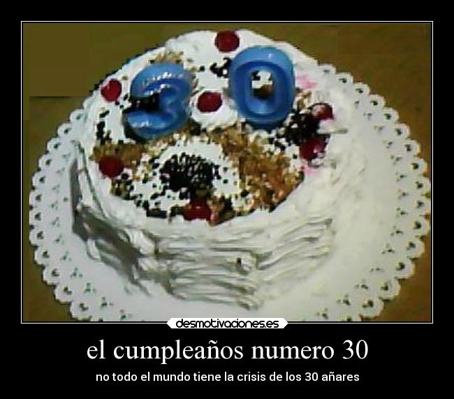 carteles comida torta pastel anos edad dulces crisis cumpeanos feliz desmotivaciones