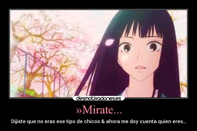 »Mirate... - Dijiste que no eras ese tipo de chicos & ahora me doy cuenta quien eres...