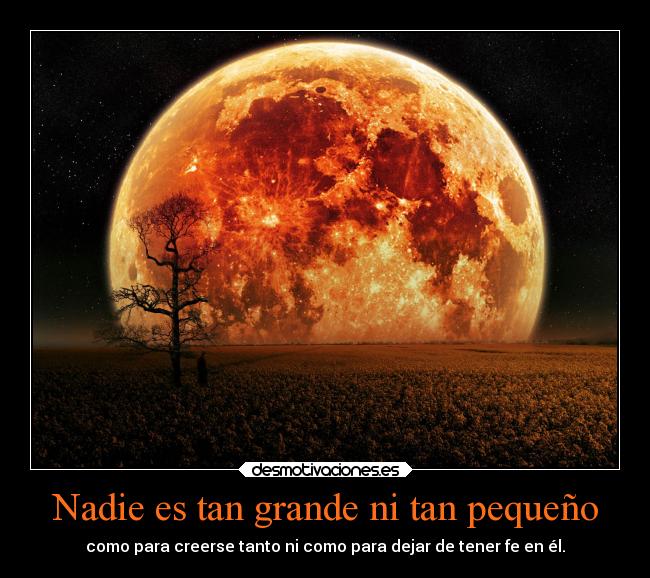 Nadie es tan grande ni tan pequeño - 