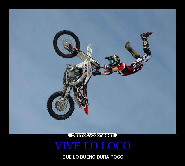 VIVE LO LOCO - QUE LO BUENO DURA POCO