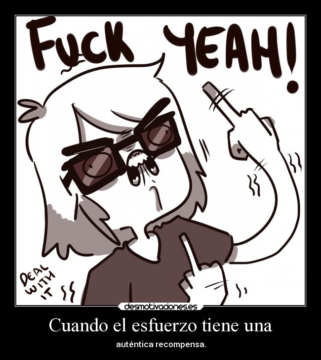 Cuando el esfuerzo tiene una - auténtica recompensa.