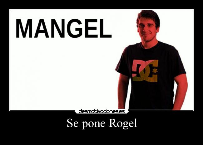 Se pone Rogel -