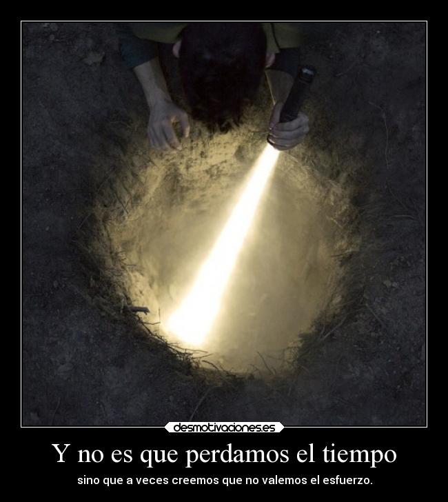 Y no es que perdamos el tiempo -