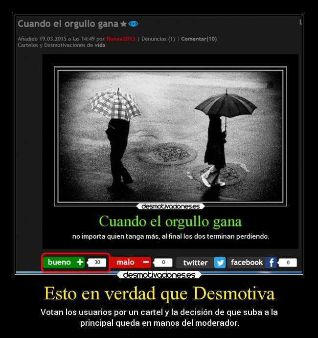 Esto en verdad que Desmotiva - Votan los usuarios por un cartel y la decisión de que suba a la
principal queda en manos del moderador.