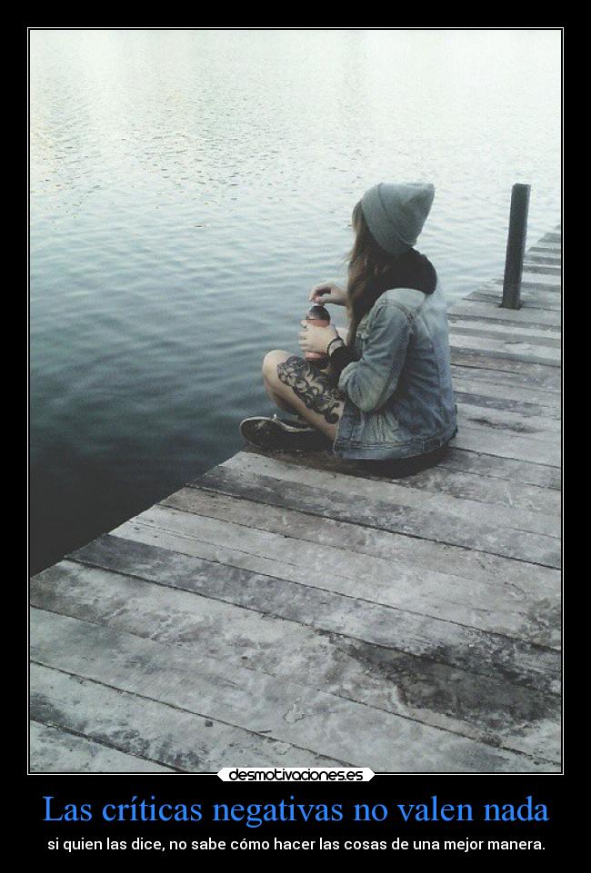 Las críticas negativas no valen nada - 