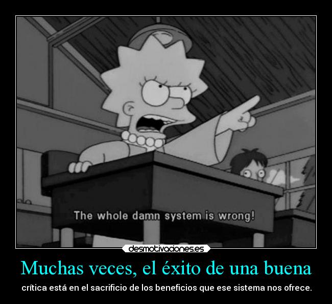 carteles criticas thesimpsons exito fracaso anonymous fuck system sistema colegio beneficio setaseverywhere desmotivaciones