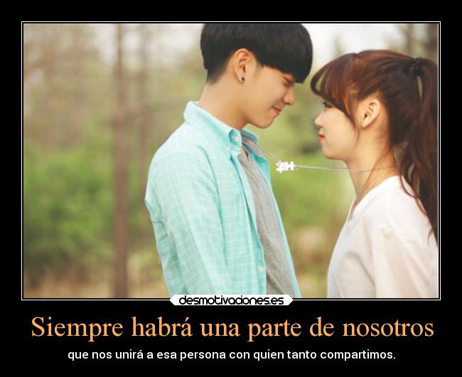 Siempre habrá una parte de nosotros - que nos unirá a esa persona con quien tanto compartimos.