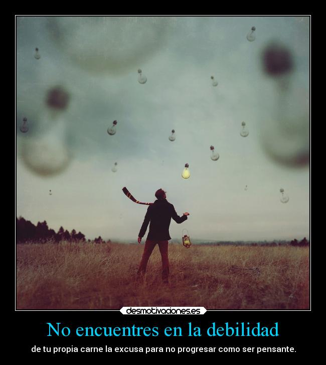 No encuentres en la debilidad -