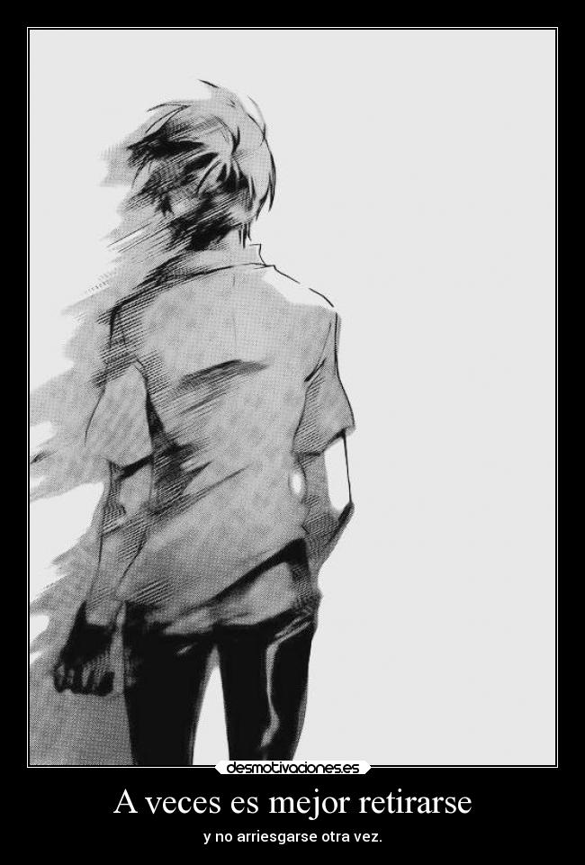 A veces es mejor retirarse - y no arriesgarse otra vez.