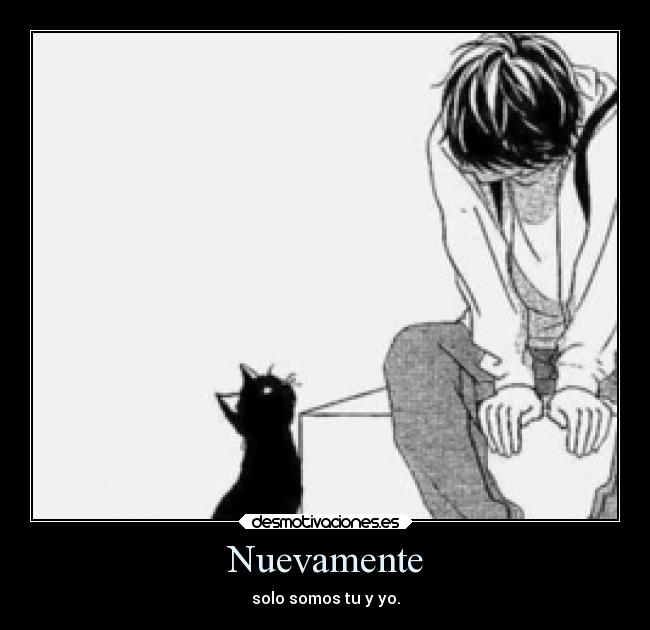 Nuevamente - solo somos tu y yo.