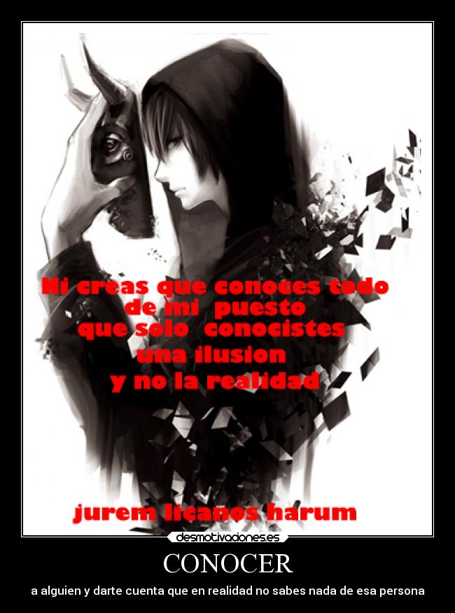 CONOCER - a alguien y darte cuenta que en realidad no sabes nada de esa persona