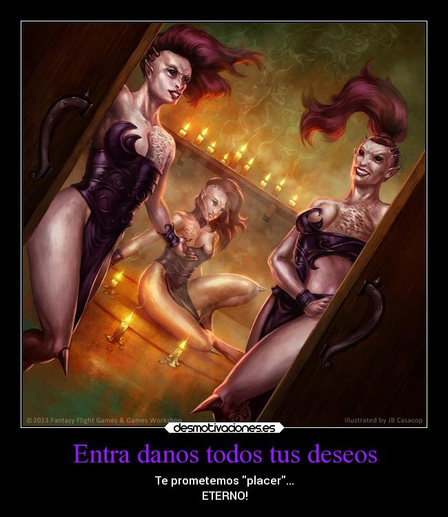 Entra danos todos tus deseos - Te prometemos placer...
ETERNO!