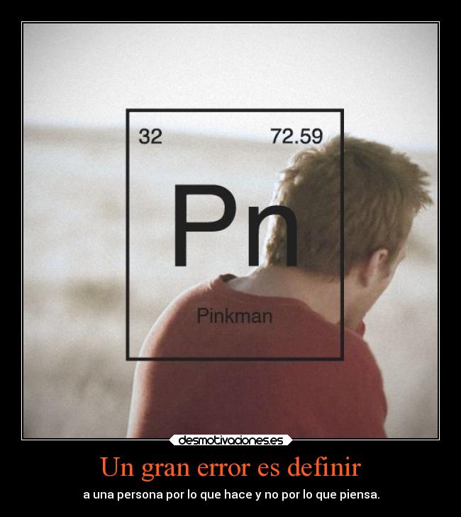 Un gran error es definir -
