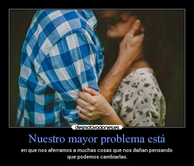Nuestro mayor problema está -