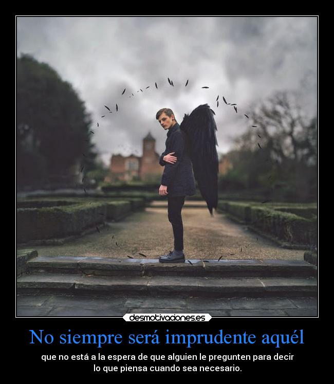 No siempre será imprudente aquél -