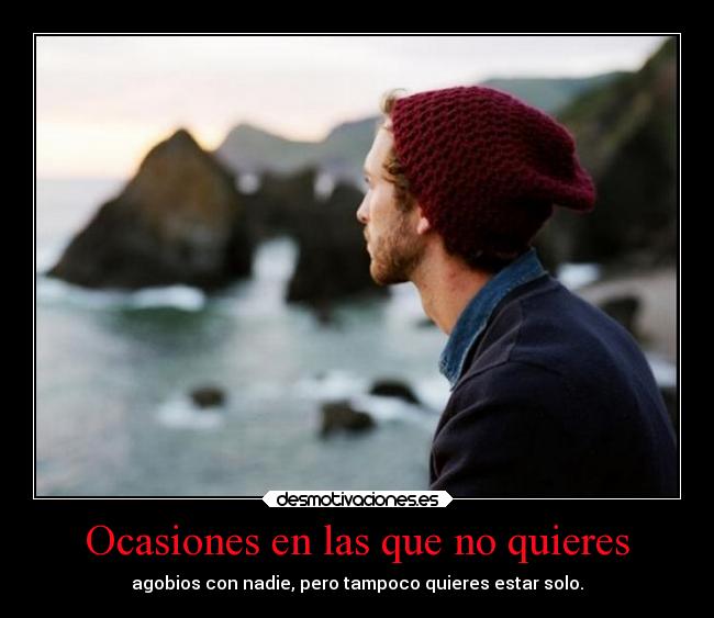 Ocasiones en las que no quieres -