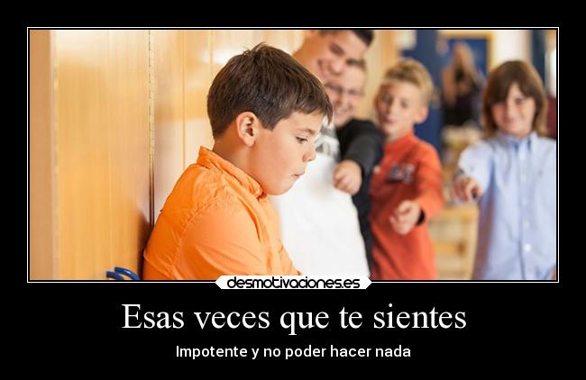 Esas veces que te sientes -