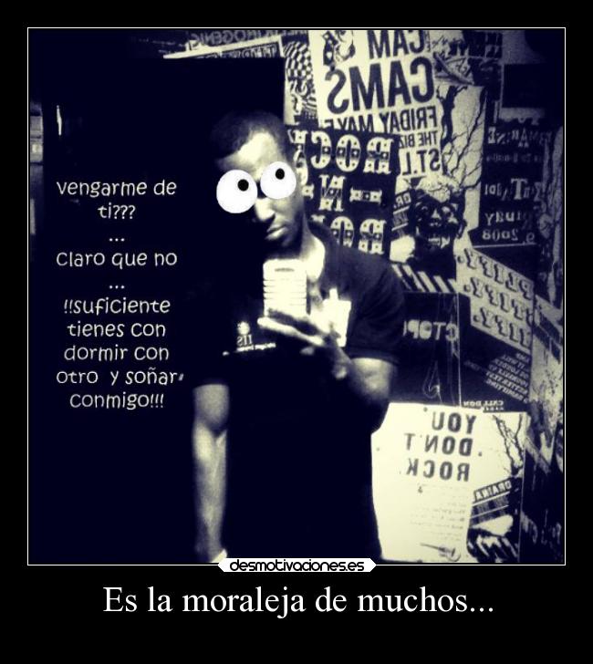 Es la moraleja de muchos... -