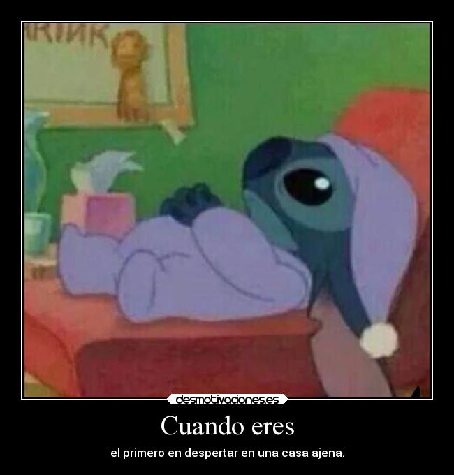 Cuando eres - el primero en despertar en una casa ajena.