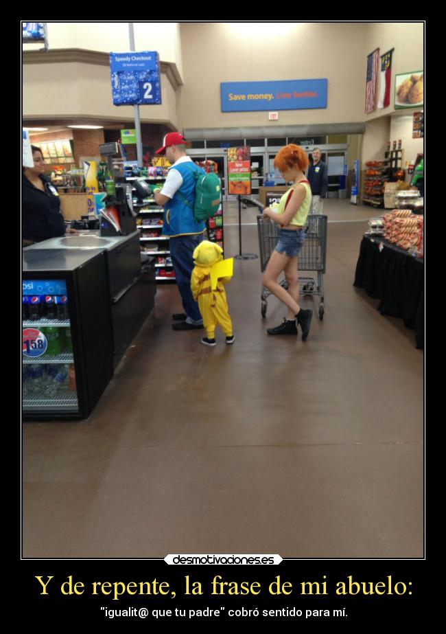 Y de repente, la frase de mi abuelo: -