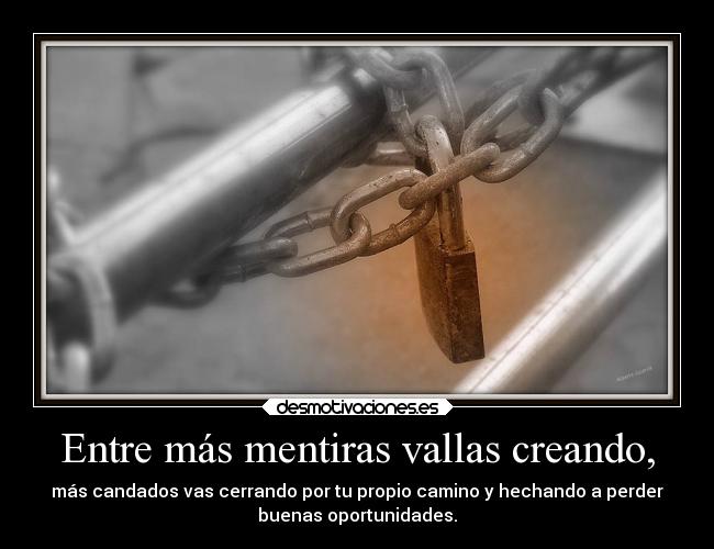 Entre más mentiras vallas creando, - 