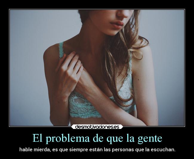 El problema de que la gente -