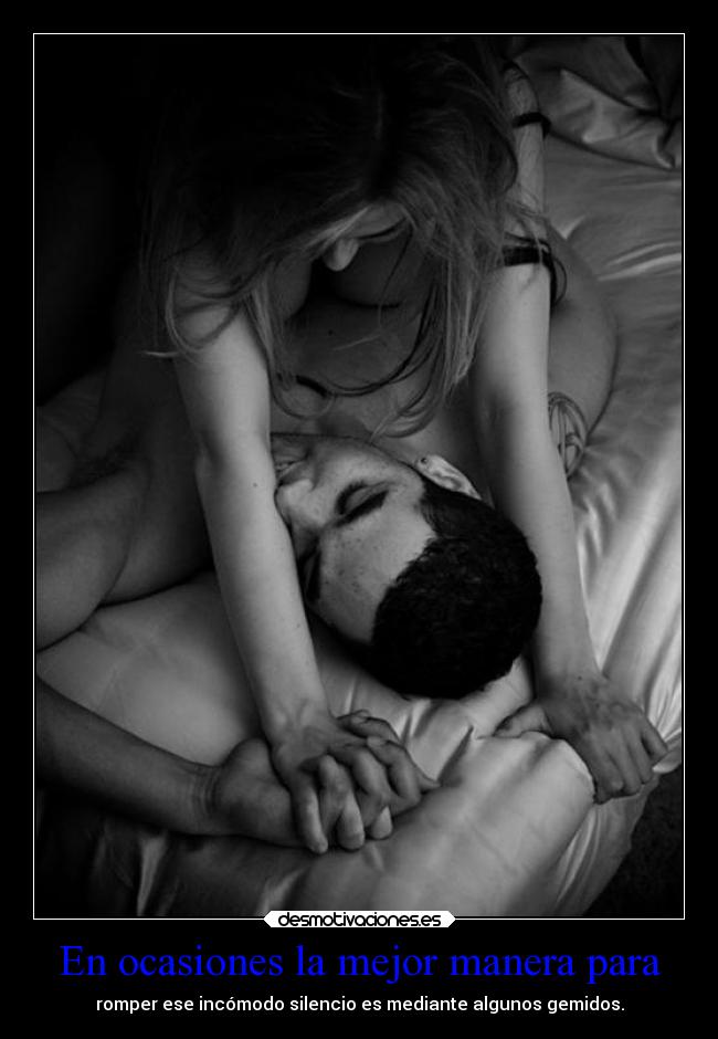 carteles desmotivaciones sentimientos silencio sexo gemidos hacerelamor desmotivaciones