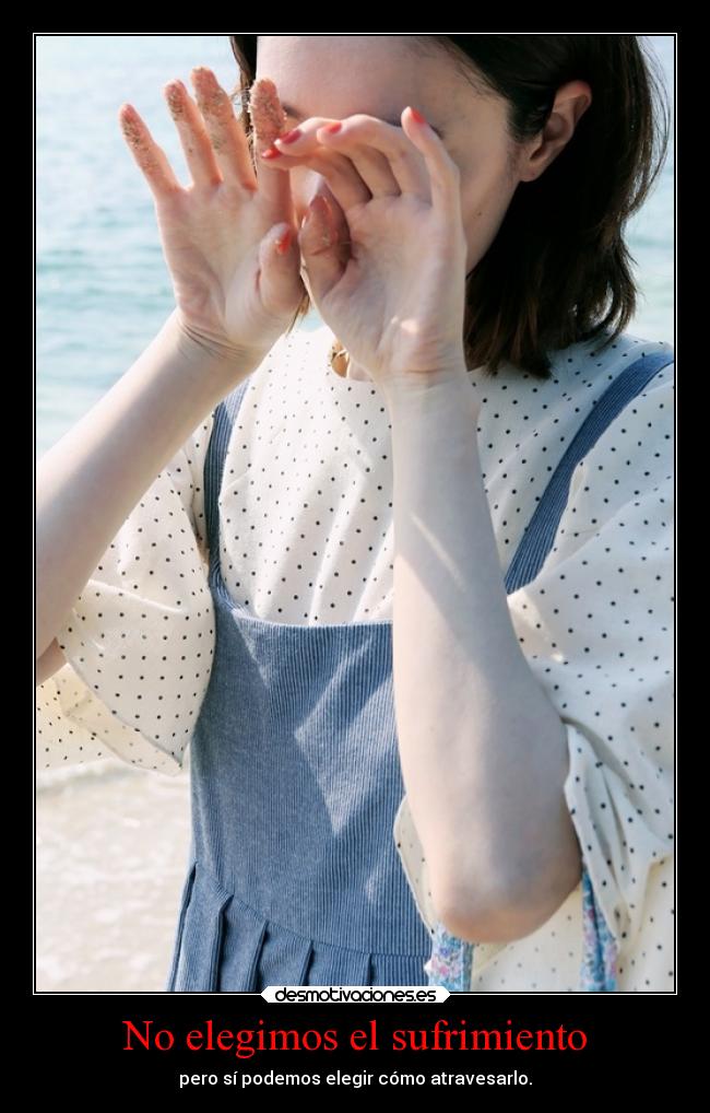No elegimos el sufrimiento -