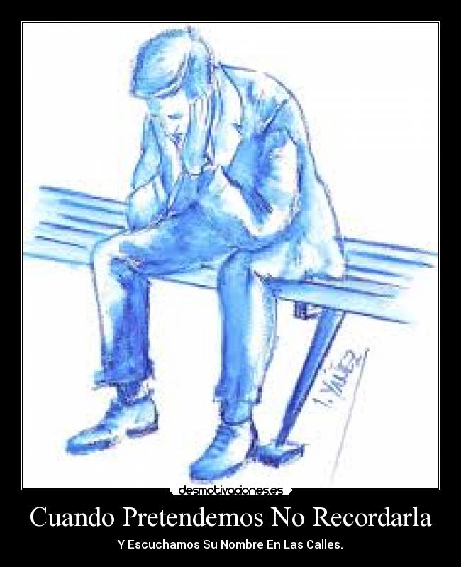 Cuando Pretendemos No Recordarla -