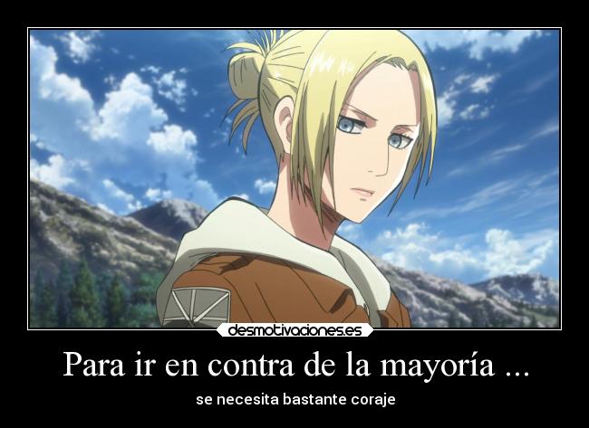 Para ir en contra de la mayoría ... -