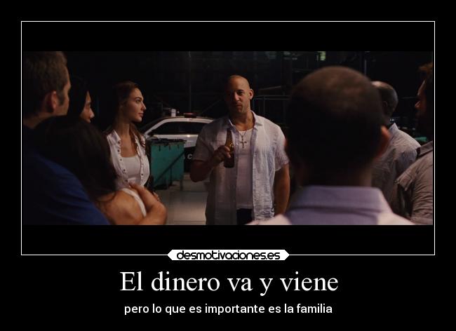 carteles dinero vida sentimientos filosofia frases familia cine rapidoyfurioso fastfive desmotivaciones