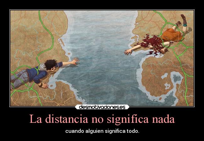 La distancia no significa nada - cuando alguien significa todo.