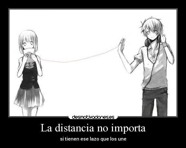 La distancia no importa - si tienen ese lazo que los une