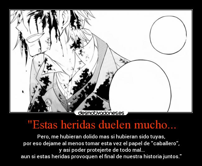 Estas heridas duelen mucho... -