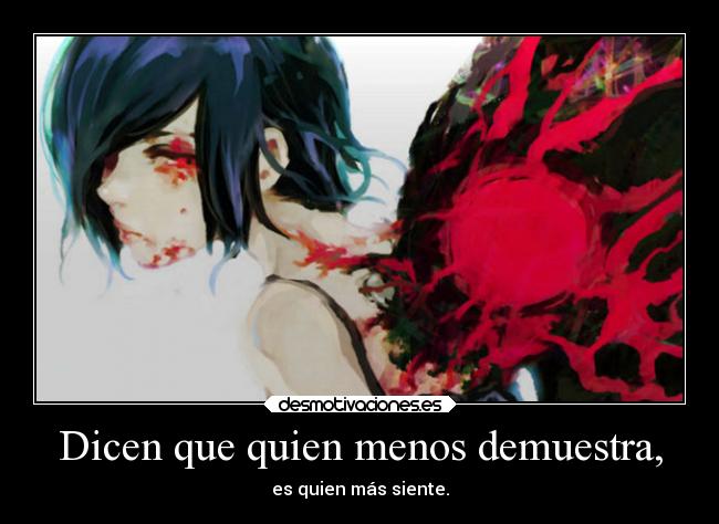 Dicen que quien menos demuestra, - 