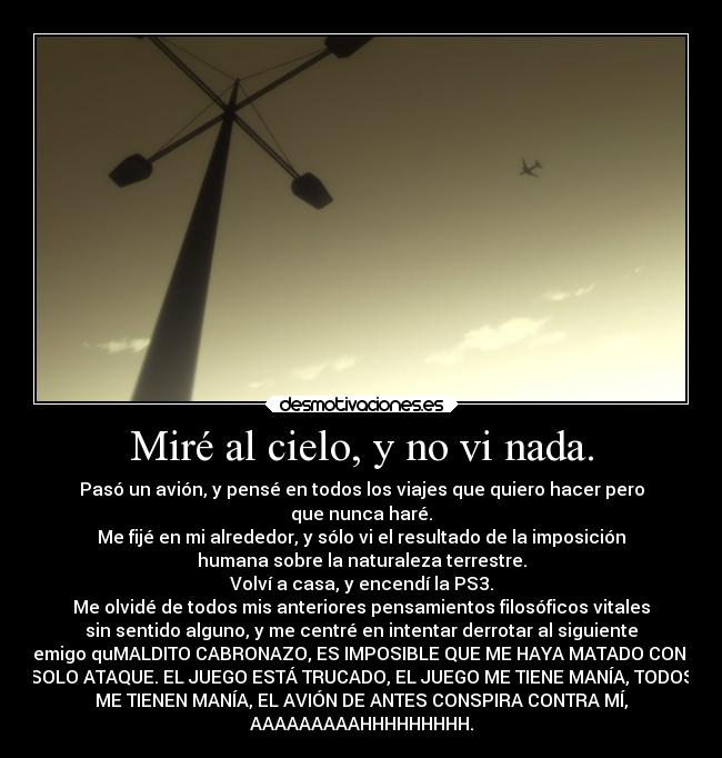 Miré al cielo, y no vi nada. -
