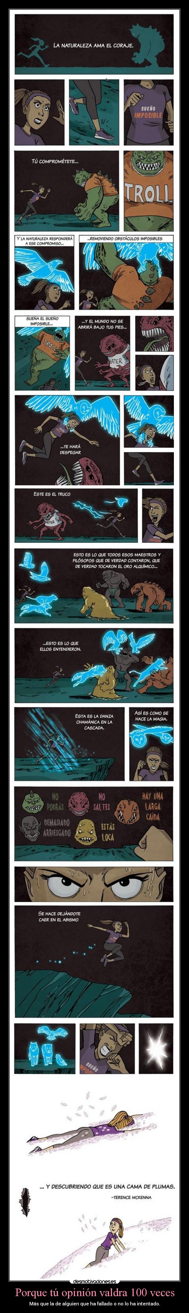 Porque tú opinión valdra 100 veces - Más que la de alguien que ha fallado o no lo ha intentado.