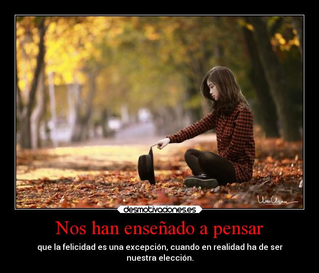 carteles felicidad estalalcancedetumano solotienesquelegir nocaigasensustrampas desmotivaciones