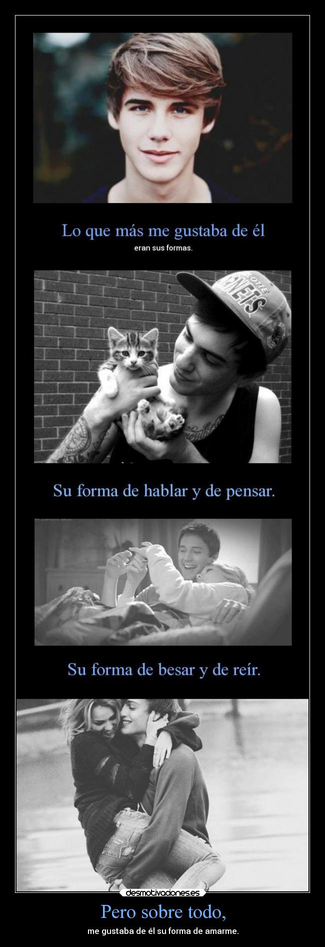 Pero sobre todo, - me gustaba de él su forma de amarme.