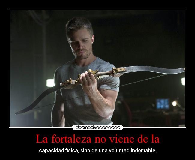 La fortaleza no viene de la -